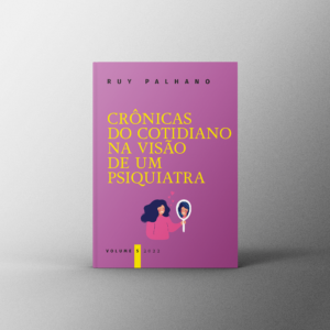 Crônicas do cotidiano na visão de um Psiquiatra - Volume 5