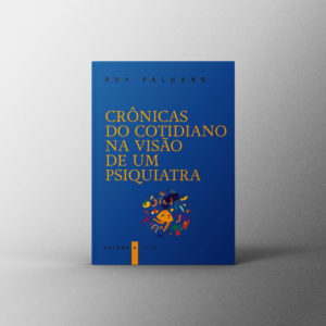 Crônicas do cotidiano na visão de um Psiquiatra - Volume 6
